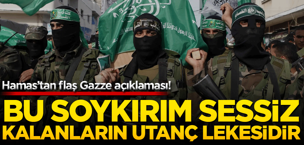 Hamas’tan flaş Gazze açıklaması! Bu soykırım sessiz kalanların utanç lekesidir
