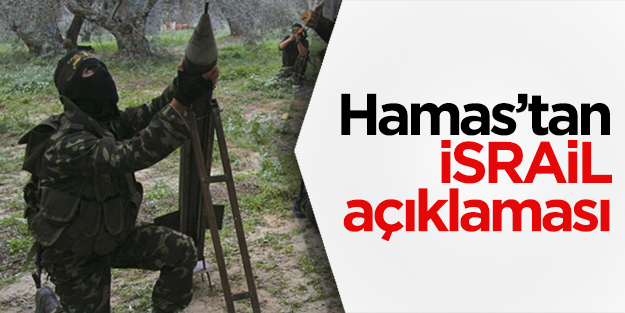 Hamas'tan flaş İsrail açıklaması