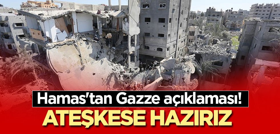 Hamas'tan Gazze açıklaması! Ateşkese hazırız