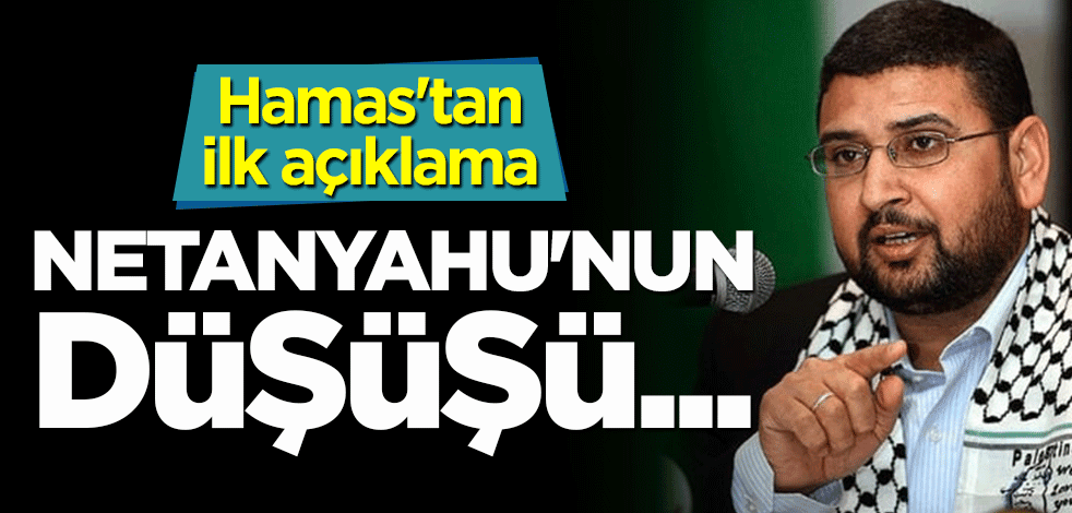 Hamas'tan ilk açıklama: Netanyahu'nun düşüşü...