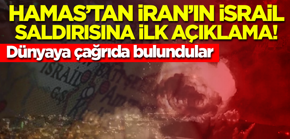 Hamas'tan İran'ın İsrail'e hava saldırısına ilk açıklama!