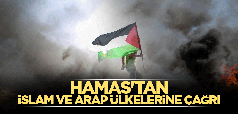 Hamas'tan İslam ve Arap ülkelerine çağrı