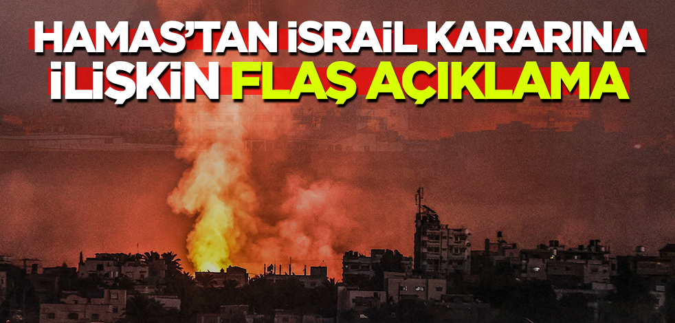 Hamas'tan İsrail kararına ilişkin flaş açıklama