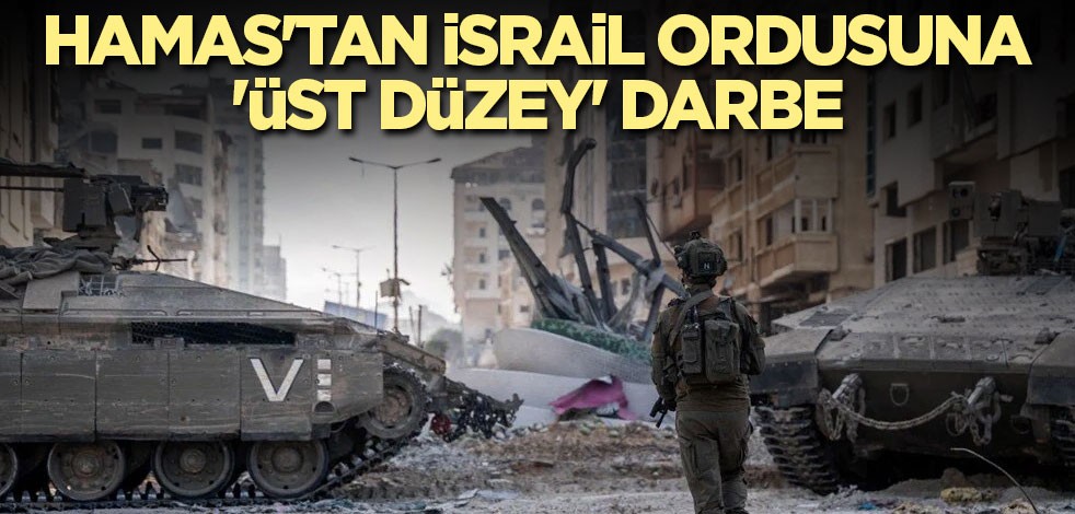 Hamas'tan İsrail ordusuna 'üst düzey' darbe