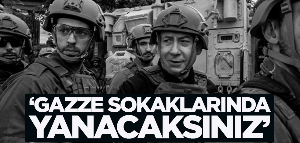 Hamas'tan İsrail'e: Gazze sokaklarında yanacaksınız