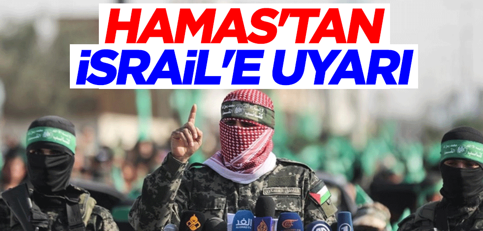 Hamas'tan İsrail'e uyarı