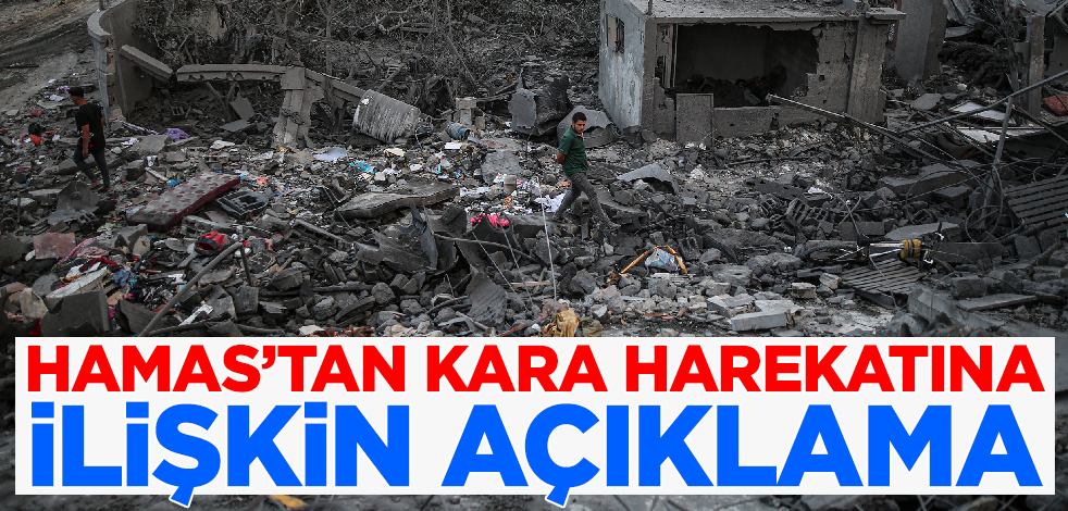 Hamas'tan İsrail'in kara harekatına ilişkin açıklama