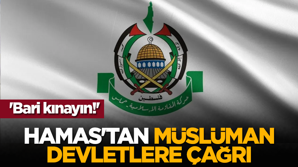Hamas'tan Müslüman devletlere çağrı: 'Bari kınayın!'