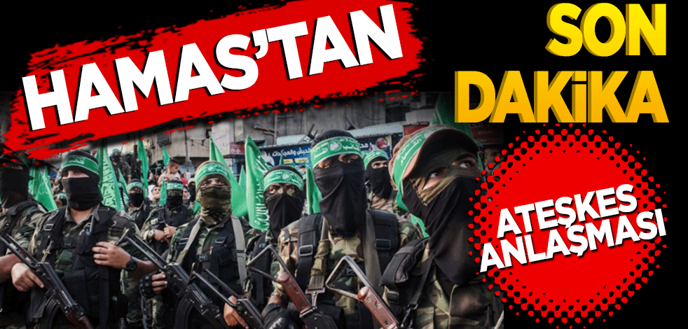Hamas'tan son dakika ateşkes açıklaması