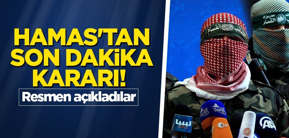 Hamas'tan son dakika kararı! Resmen açıkladılar