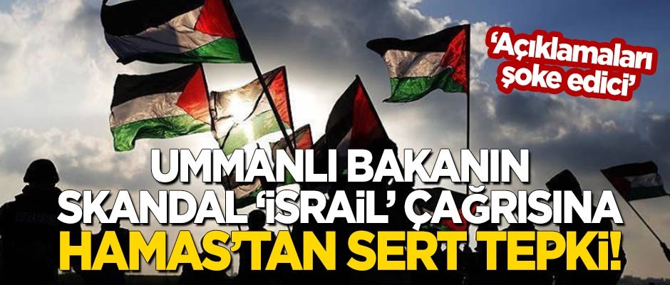 Hamas'tan Ummanlı bakanın skandal 'İsrail' çağrısına sert tepki!