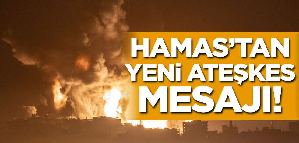Hamas'tan yeni ateşkes mesajı! Dünyaya duyurdular
