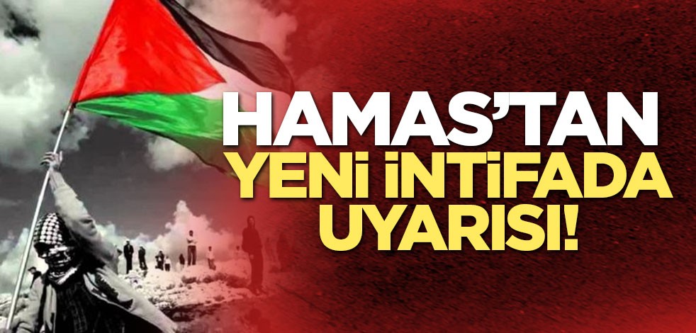 Hamas’dan yeni intifada uyarısı!