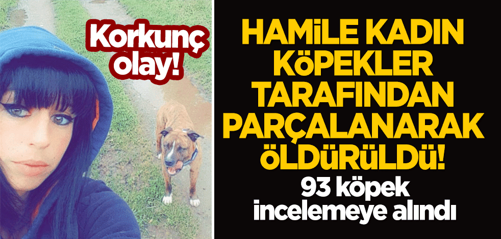 Hamile kadın en az 30 köpek tarafından parçalanarak öldürüldü!