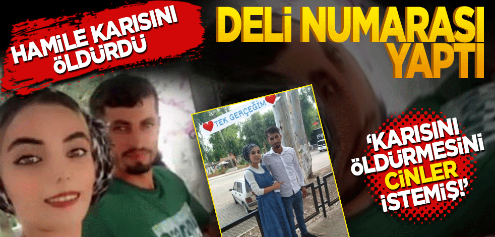 Hamile karısını öldürdü! Suçu cinlere attı