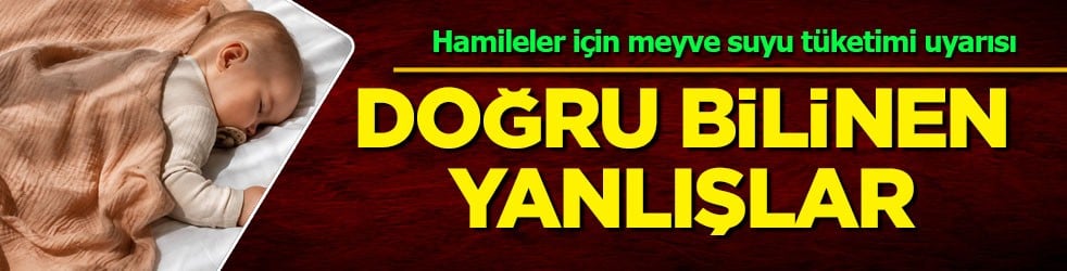 Hamileler için meyve suyu tüketimi uyarısı: Kan şekerine karşı bir parça peynir kullanın... Doğru bilinen yanlışlar 