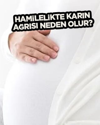Hamilelikte karın ağrısı neden olur? Normal mi?