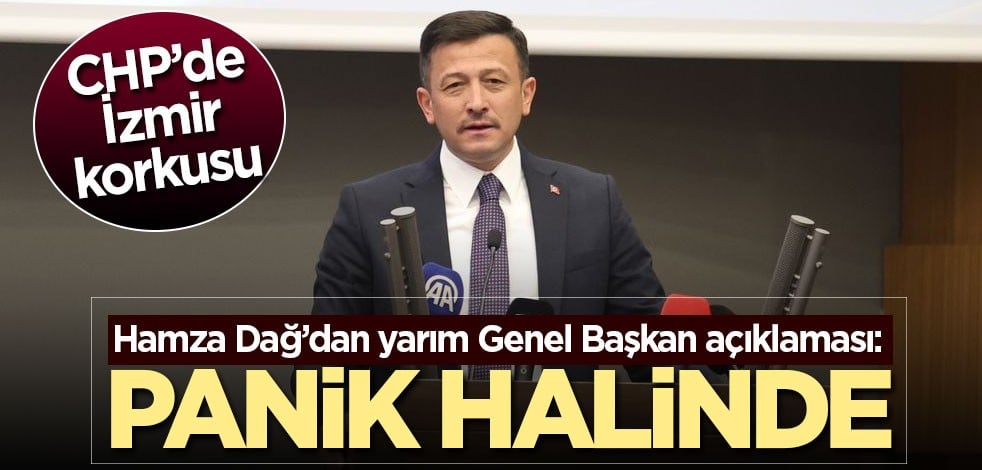 Hamza Dağ: Özgür Özel panik halinde