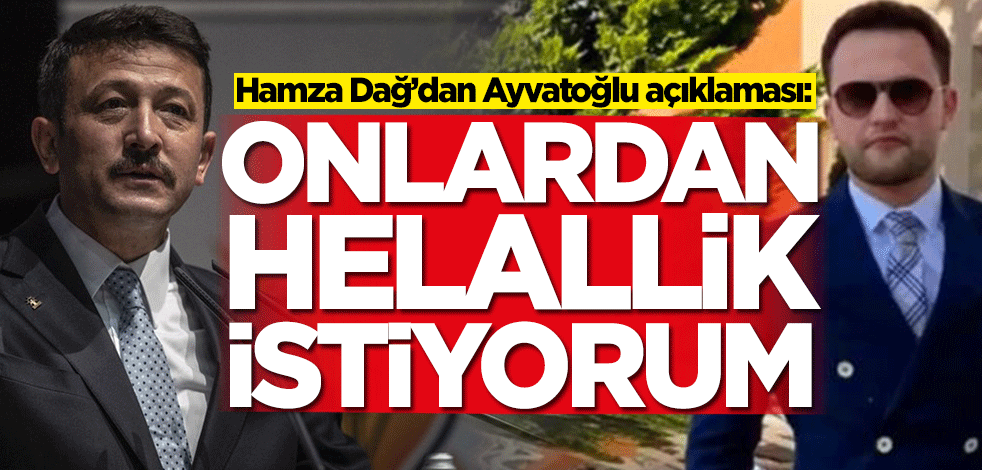 Hamza Dağ'dan Kürşat Ayvatoğlu açıklaması