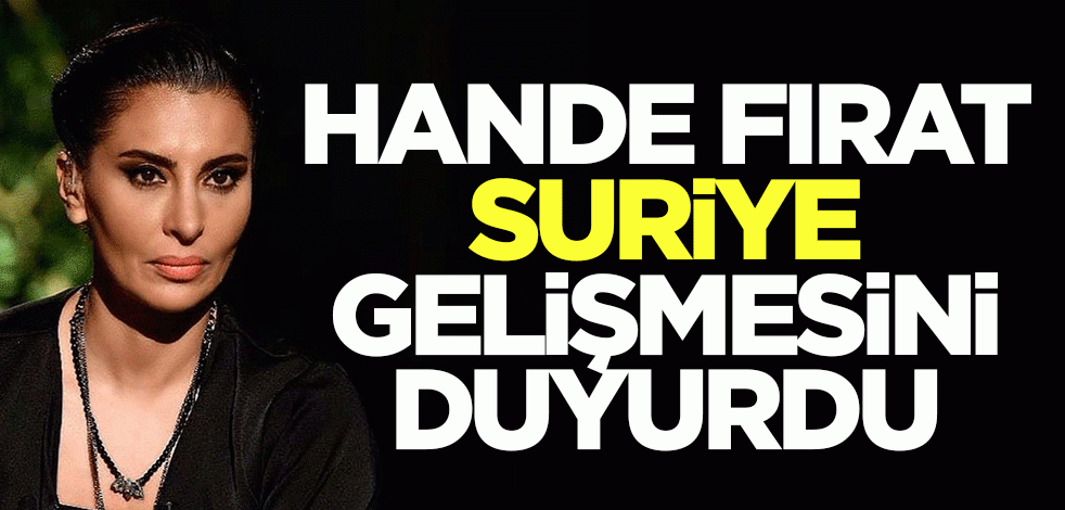 Hande Fırat son Suriye gelişmesini duyurdu
