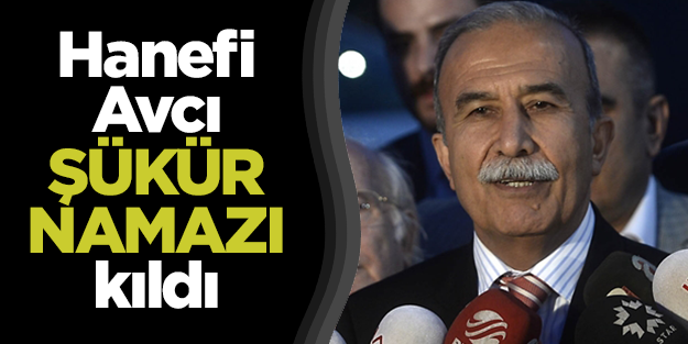 Hanefi Avcı tahliye sonrası şükür namazı kıldı