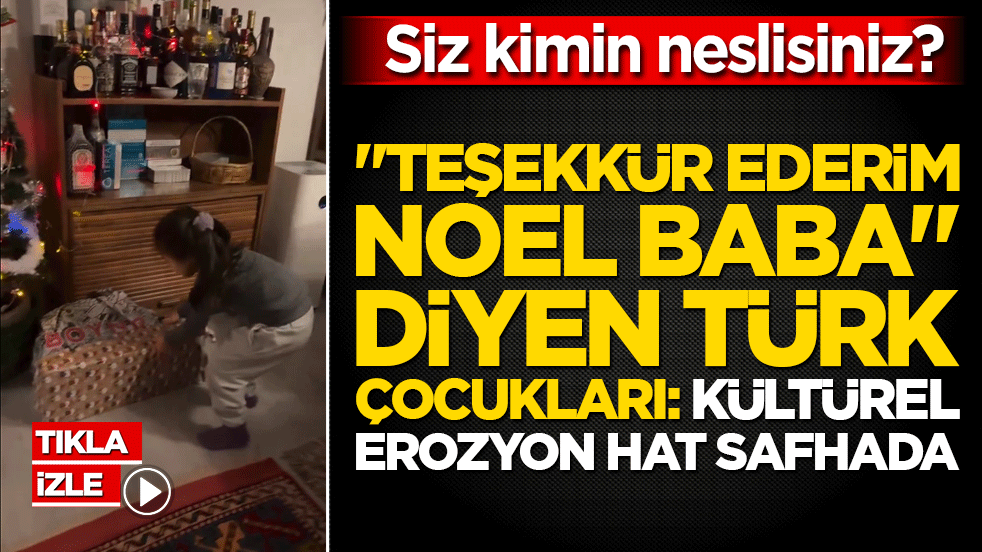 Hangi ara bu kadar yabancılaştık! "Teşekkür ederim Noel Baba" diyen Türk çocukları: Kültürel erozyon hat safhada
