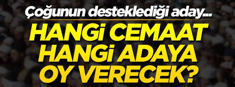 Hangi cemaat hangi adaya oy verecek?