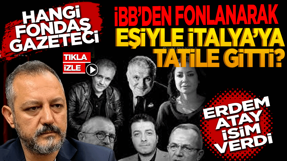 Hangi fondaş gazeteci İBB’den fonlanarak eşiyle İtalya’ya tatile gitti?