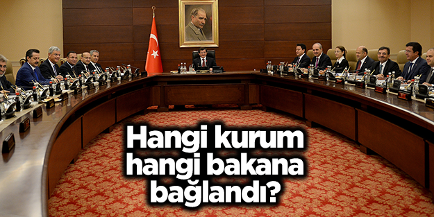 Hangi kurum hangi bakanlığa bağlandı?