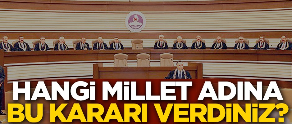 Hangi millet adına bu kararı verdiniz?