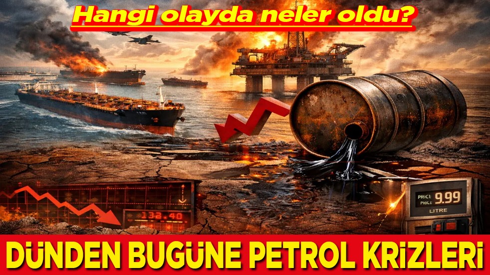 Hangi olayda neler oldu? Dünden bugüne petrol krizleri