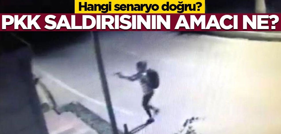 Hangi senaryo doğru? PKK saldırısının amacı ne?