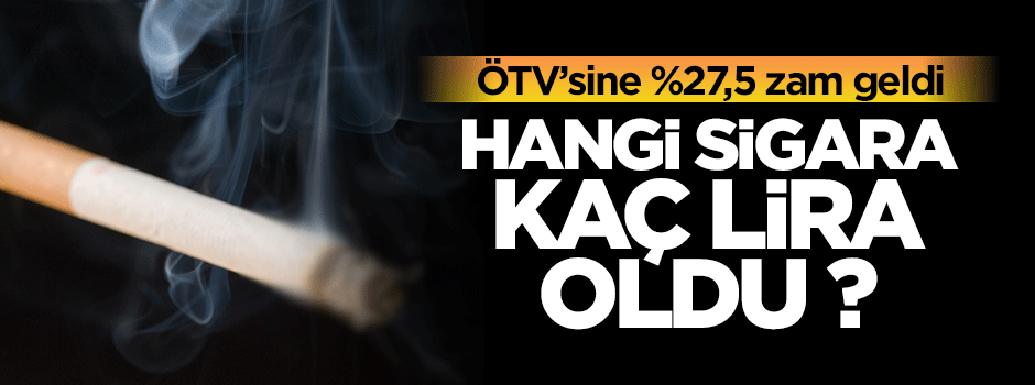 Hangi sigara kaç lira oldu ? İşte yeni fiyatlar
