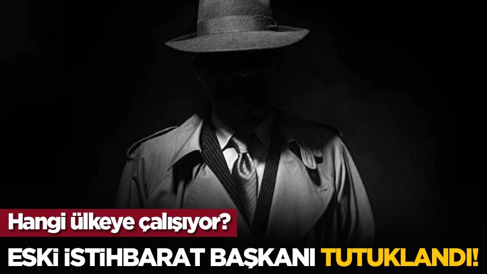 Hangi ülkeye çalışıyor? Eski istihbarat başkanı tutuklandı!