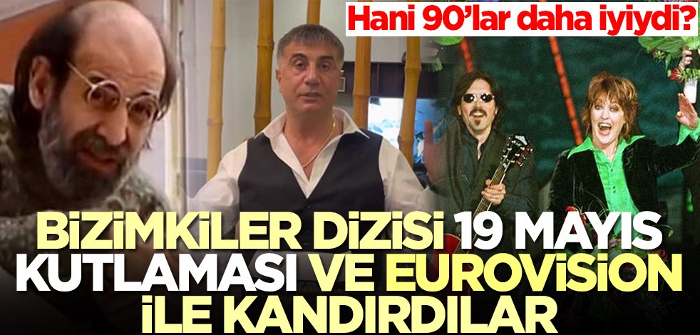Hani 90’lar daha iyiydi? Bizimkiler dizisi, 19 Mayıs kutlamaları ve Eurovision ile kandırdılar
