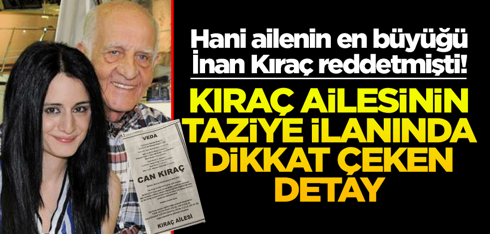 Hani ailenin en büyüğü İnan Kıraç reddetmişti! Kıraç ailesinin taziye ilanında dikkat çeken detay