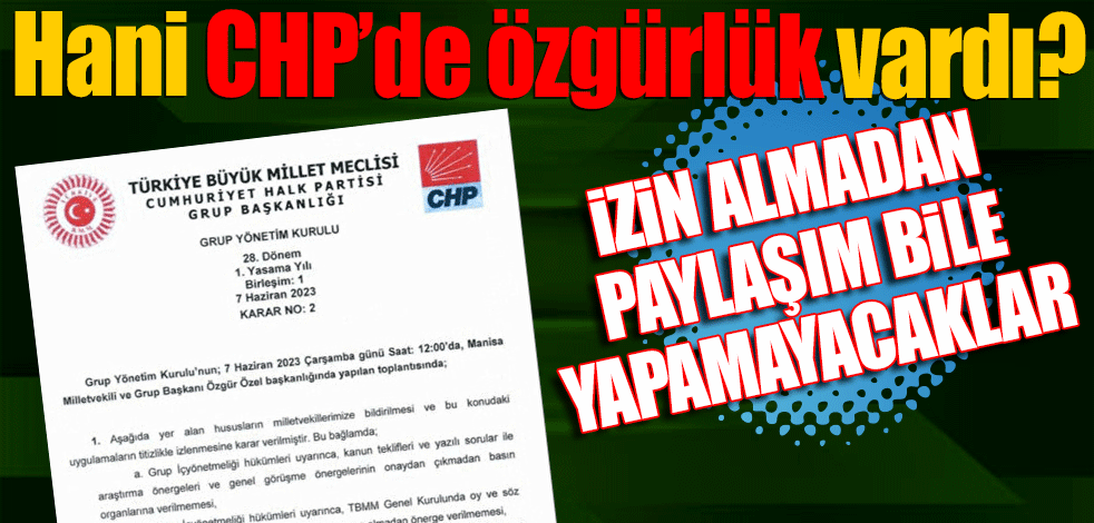 Hani CHP’de özgürlük vardı? İzin almadan paylaşım bile yapamayacaklar!