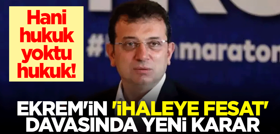 Hani hukuk yoktu hukuk! Ekrem'in 'ihaleye fesat' davasında yeni karar
