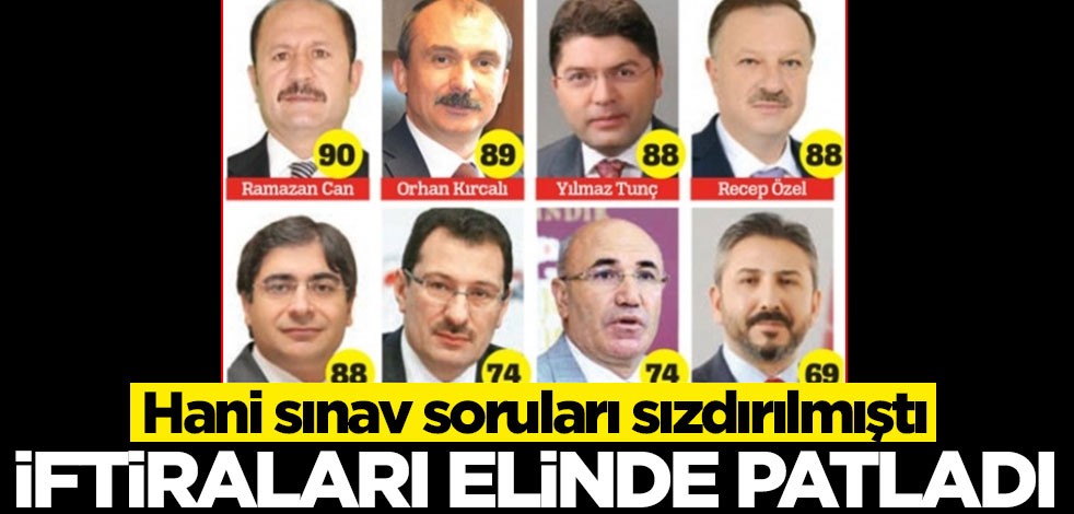 Hani sınav soruları sızdırılmıştı! İftiraları elinde patladı