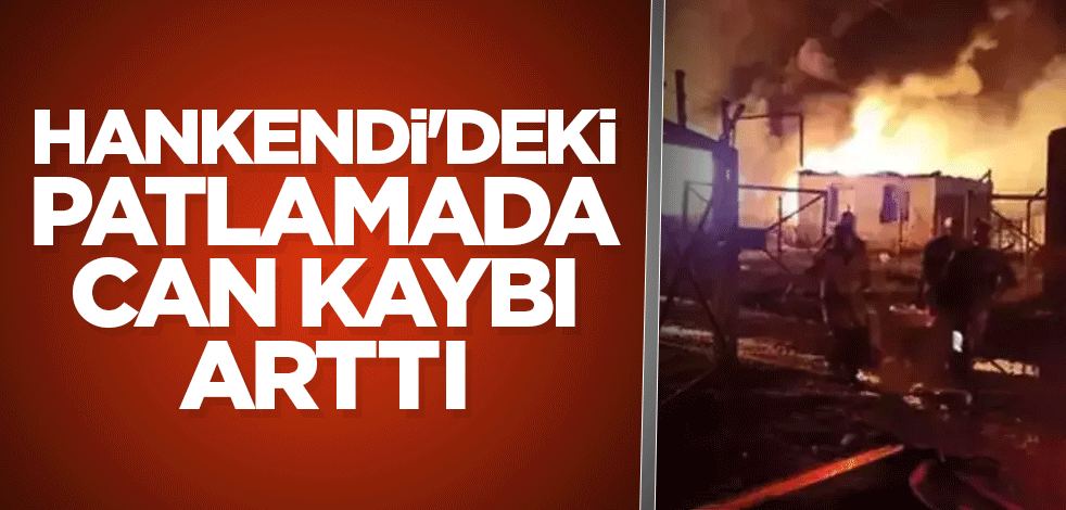 Hankendi'deki patlamada can kaybı arttı