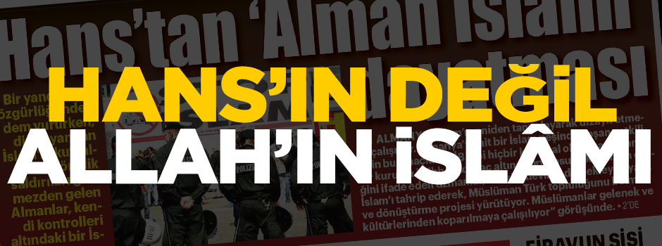 Hans’ın değil Allah’ın İslâmı