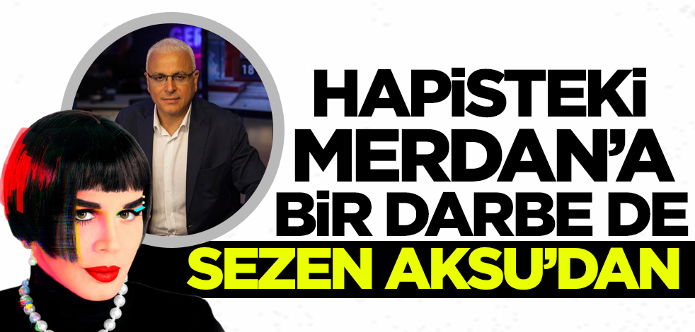 Hapisteki Merdan Yanardağ'a bir darbe de Sezen Aksu'dan!