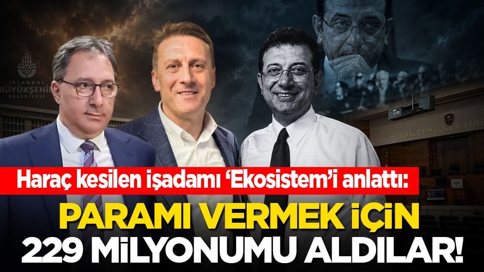 Haraç kesilen işadamı ‘Ekosistem’i anlattı: Paramı vermek için 229 milyonumu aldılar!