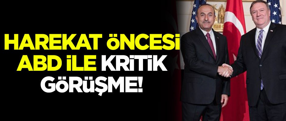 Harekat öncesi ABD ile kritik görüşme!