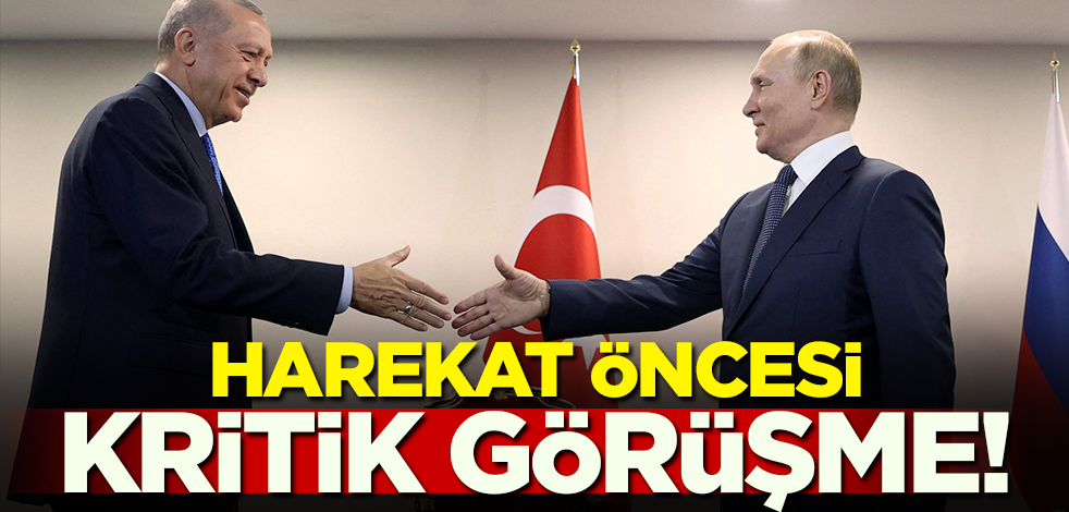 Harekat öncesi Erdoğan'dan kritik görüşme!