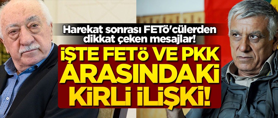Harekat sonrası FETÖ'cülerden dikkat çeken mesajlar! İşte PKK ile FETÖ arasındaki kirli ilişki...