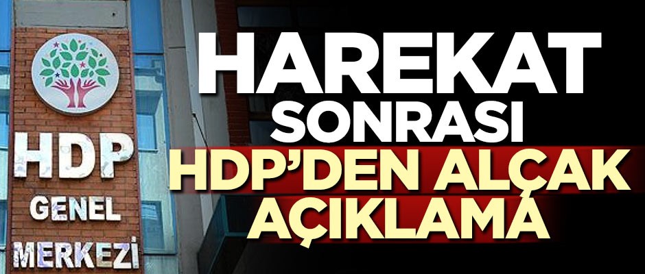 Harekat sonrası HDP'den alçak açıklama!