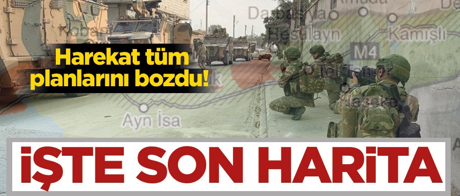 Harekat tüm planlarını bozdu! İşte Suriye'de son harita