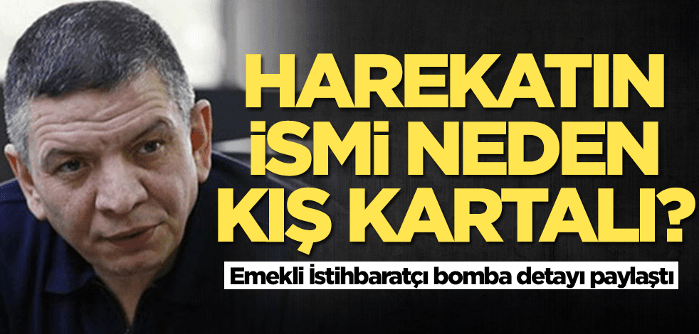 Harekatın adı neden Kış Kartalı? Coşkun Başbuğ bomba detayı duyurdu