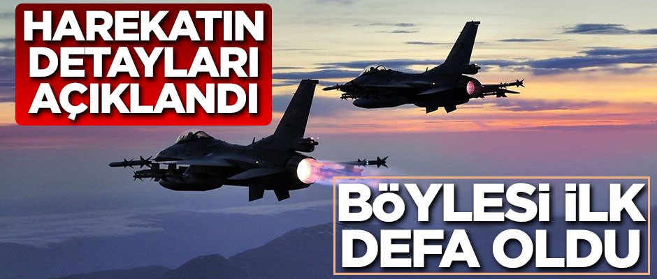 Harekatın detayları açıklandı! Böylesi ilk defa oldu